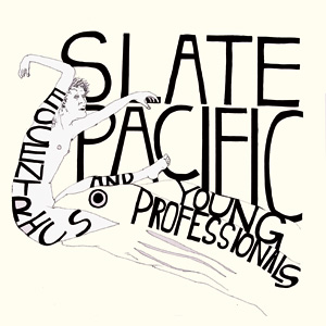 Slate Pacific - Eccentrics and Young Professionals